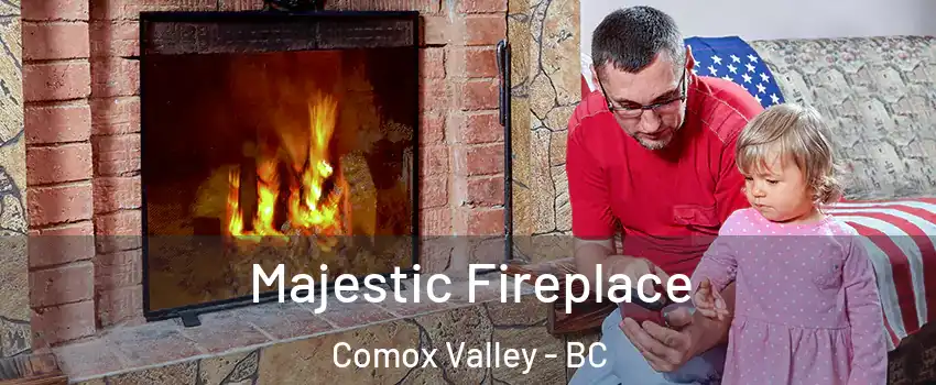  Majestic Fireplace Comox Valley - BC