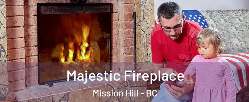  Majestic Fireplace Mission Hill - BC