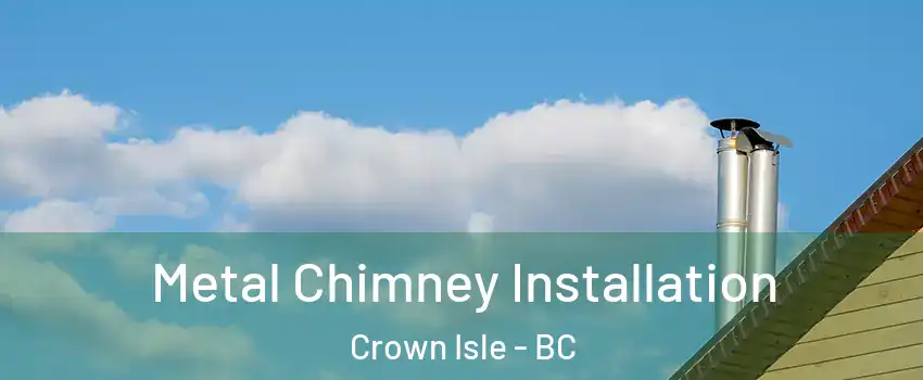 Metal Chimney Installation Crown Isle - BC