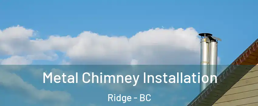  Metal Chimney Installation Ridge - BC