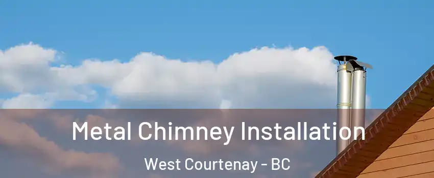  Metal Chimney Installation West Courtenay - BC