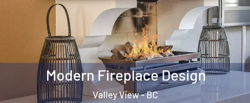  Modern Fireplace Design Valley View - BC