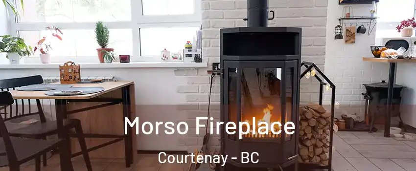  Morso Fireplace Courtenay - BC