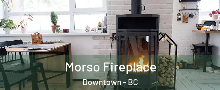  Morso Fireplace Downtown - BC