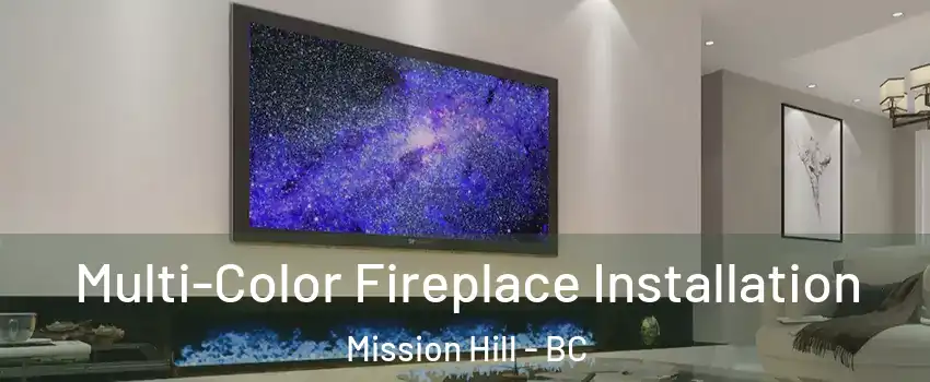  Multi-Color Fireplace Installation Mission Hill - BC