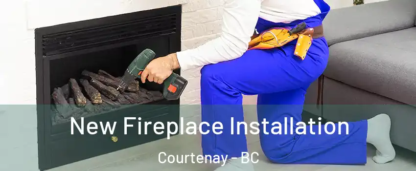  New Fireplace Installation Courtenay - BC