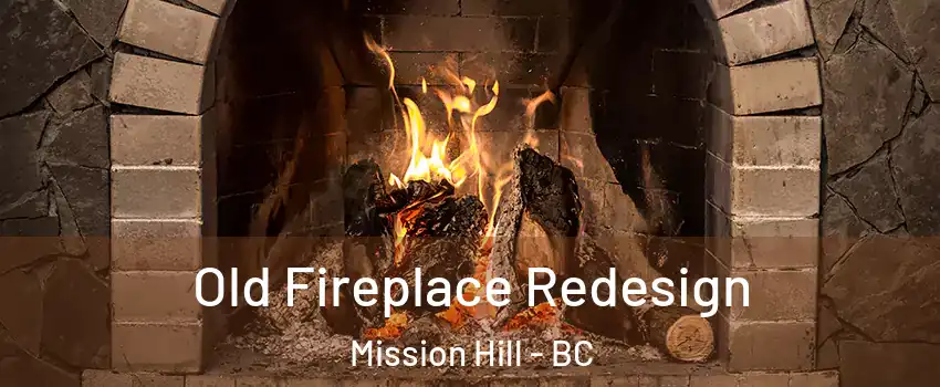  Old Fireplace Redesign Mission Hill - BC