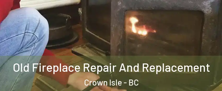  Old Fireplace Repair And Replacement Crown Isle - BC