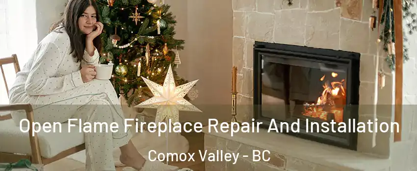  Open Flame Fireplace Repair And Installation Comox Valley - BC