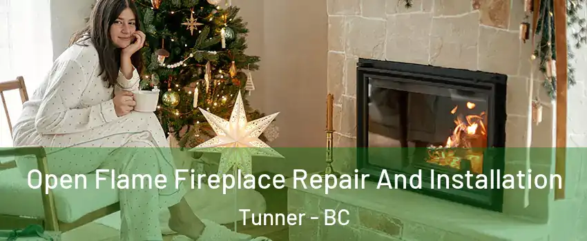  Open Flame Fireplace Repair And Installation Tunner - BC