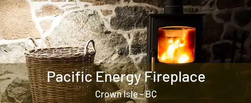  Pacific Energy Fireplace Crown Isle - BC