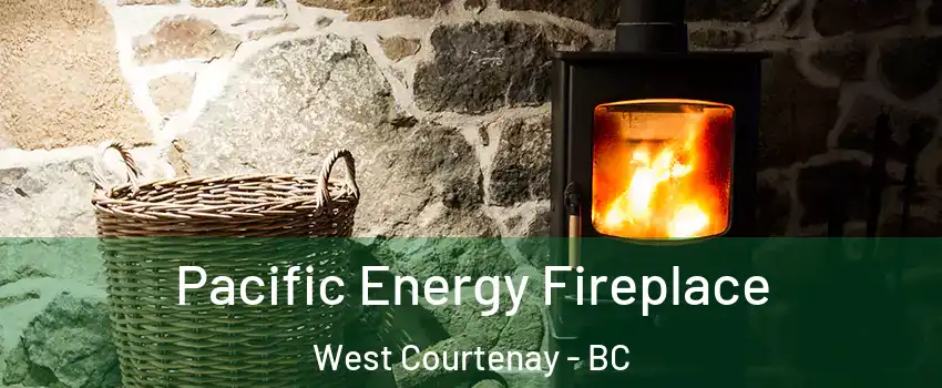  Pacific Energy Fireplace West Courtenay - BC