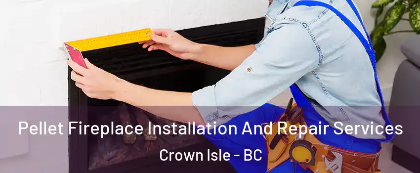  Pellet Fireplace Installation And Repair Services Crown Isle - BC