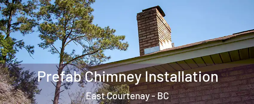  Prefab Chimney Installation East Courtenay - BC
