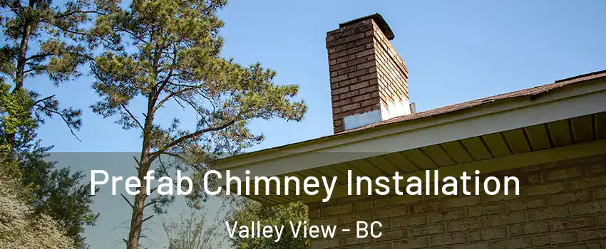  Prefab Chimney Installation Valley View - BC