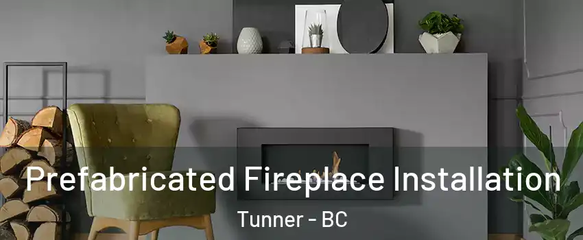  Prefabricated Fireplace Installation Tunner - BC