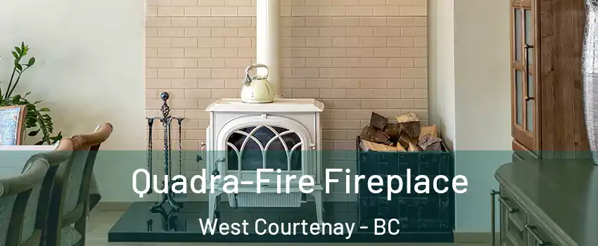  Quadra-Fire Fireplace West Courtenay - BC