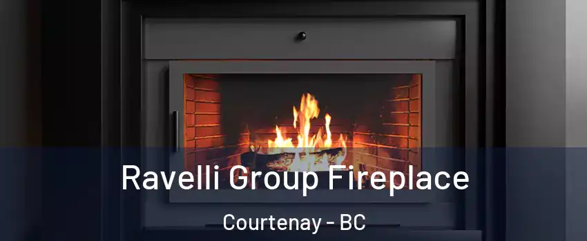  Ravelli Group Fireplace Courtenay - BC
