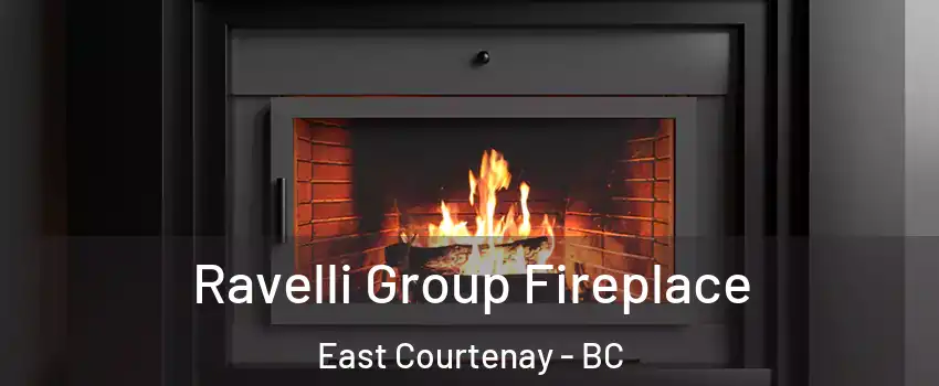  Ravelli Group Fireplace East Courtenay - BC
