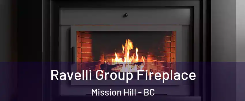  Ravelli Group Fireplace Mission Hill - BC