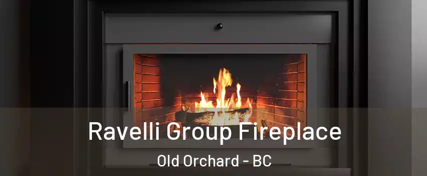  Ravelli Group Fireplace Old Orchard - BC