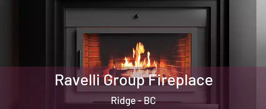  Ravelli Group Fireplace Ridge - BC