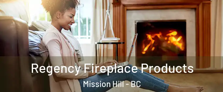  Regency Fireplace Products Mission Hill - BC
