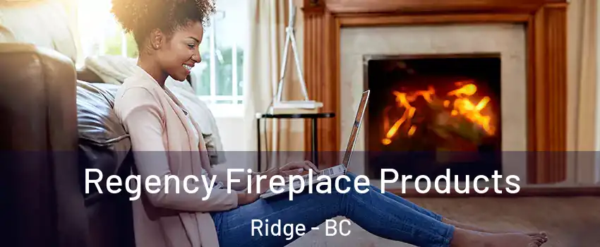  Regency Fireplace Products Ridge - BC