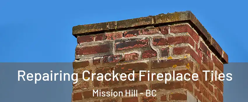  Repairing Cracked Fireplace Tiles Mission Hill - BC