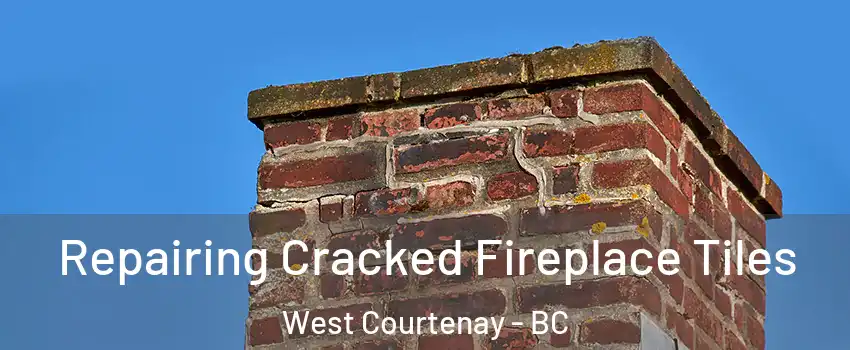  Repairing Cracked Fireplace Tiles West Courtenay - BC