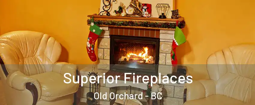  Superior Fireplaces Old Orchard - BC