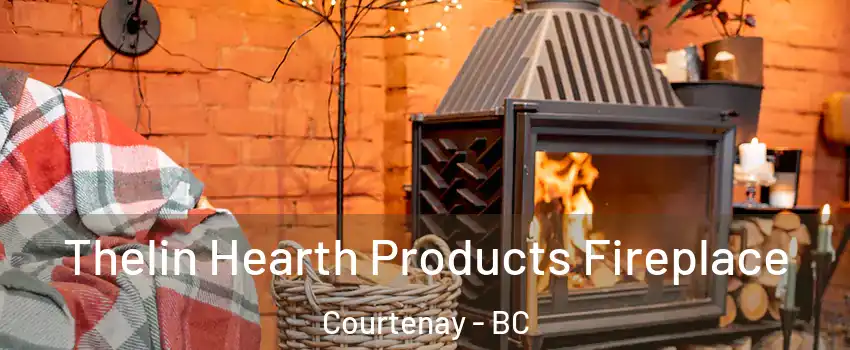  Thelin Hearth Products Fireplace Courtenay - BC