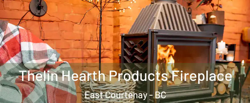  Thelin Hearth Products Fireplace East Courtenay - BC