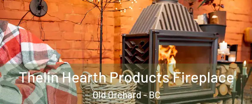  Thelin Hearth Products Fireplace Old Orchard - BC