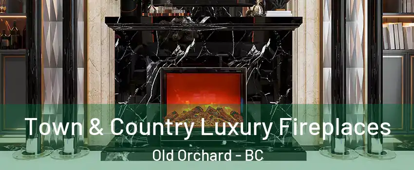  Town & Country Luxury Fireplaces Old Orchard - BC