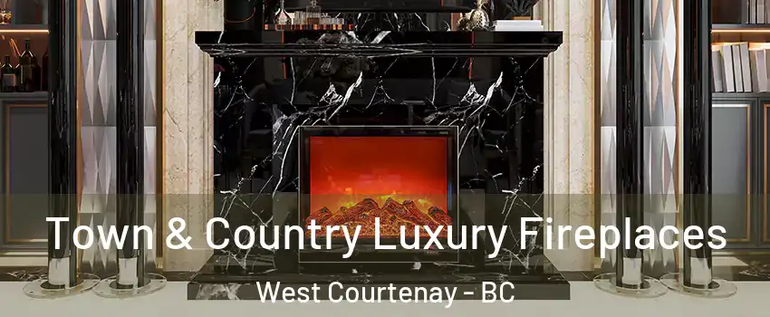  Town & Country Luxury Fireplaces West Courtenay - BC