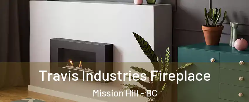  Travis Industries Fireplace Mission Hill - BC
