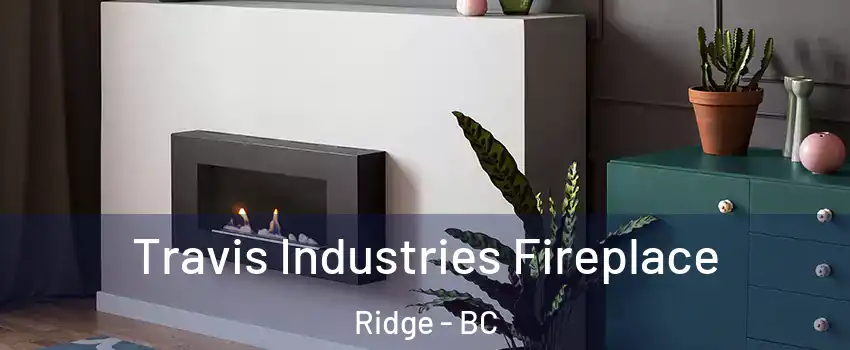  Travis Industries Fireplace Ridge - BC