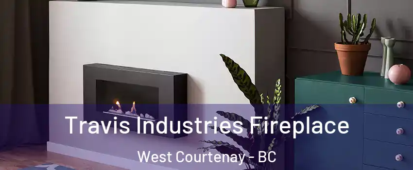  Travis Industries Fireplace West Courtenay - BC