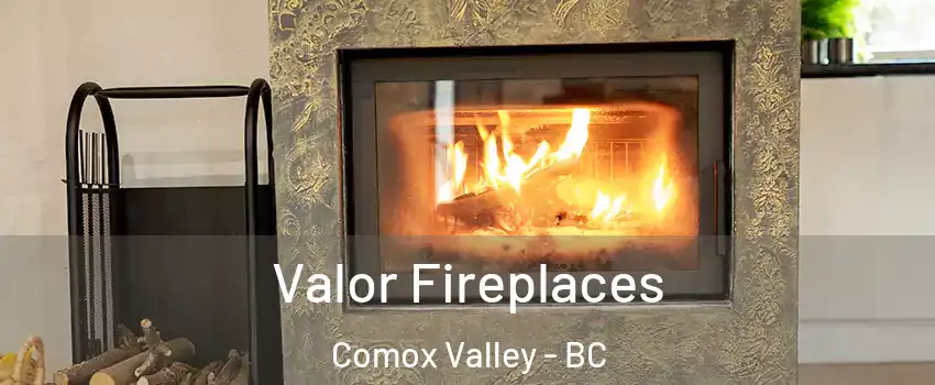  Valor Fireplaces Comox Valley - BC