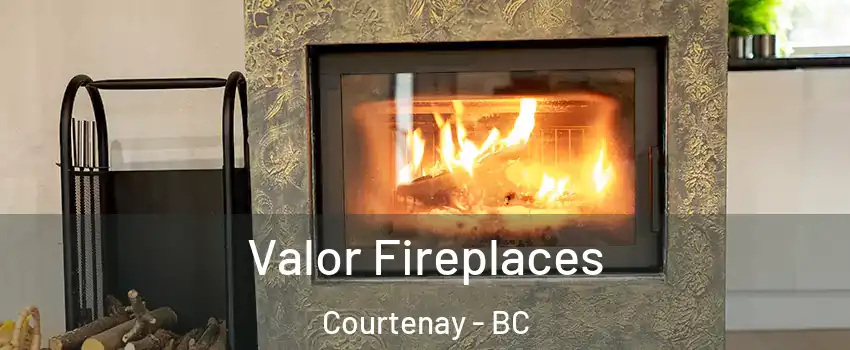  Valor Fireplaces Courtenay - BC