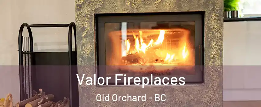 Valor Fireplaces Old Orchard - BC