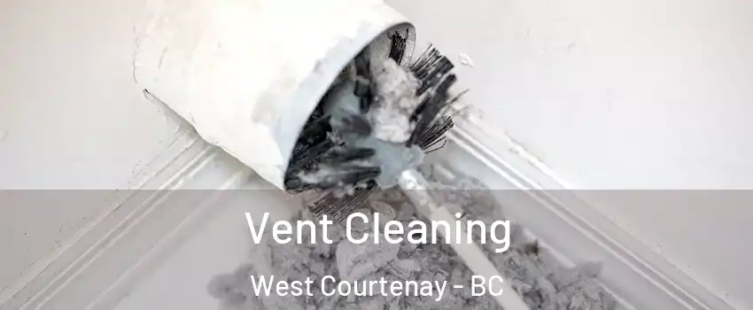  Vent Cleaning West Courtenay - BC