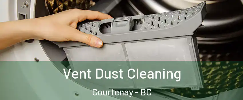 Vent Dust Cleaning Courtenay - BC