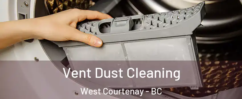  Vent Dust Cleaning West Courtenay - BC