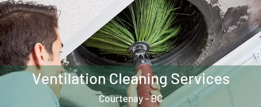  Ventilation Cleaning Services Courtenay - BC
