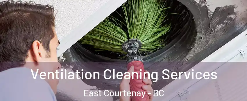  Ventilation Cleaning Services East Courtenay - BC