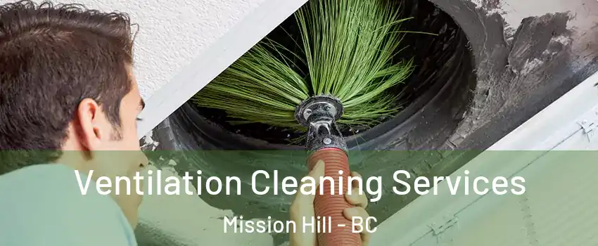  Ventilation Cleaning Services Mission Hill - BC