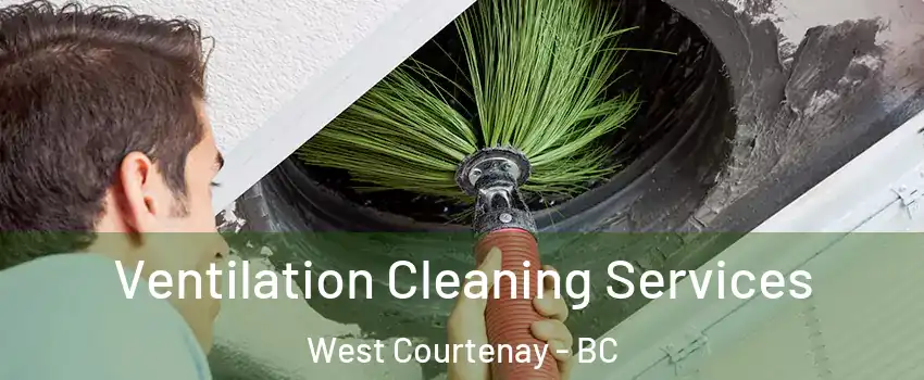  Ventilation Cleaning Services West Courtenay - BC