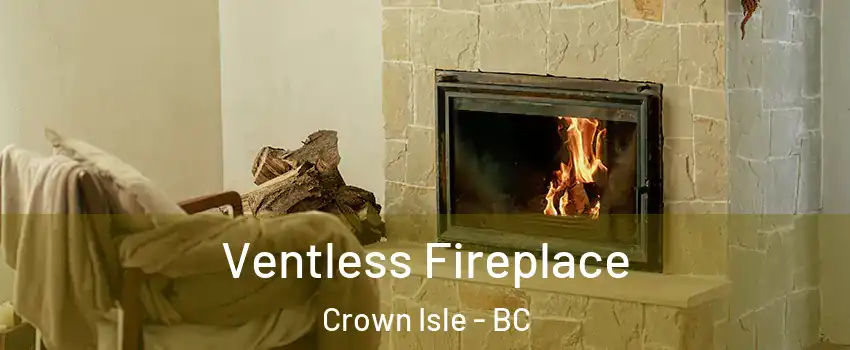  Ventless Fireplace Crown Isle - BC